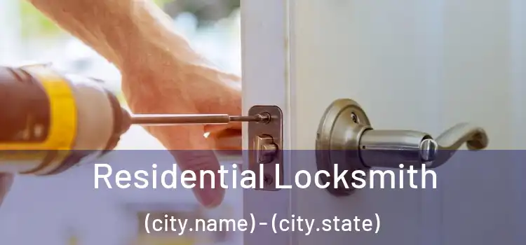 Residential Locksmith (city.name) - (city.state)